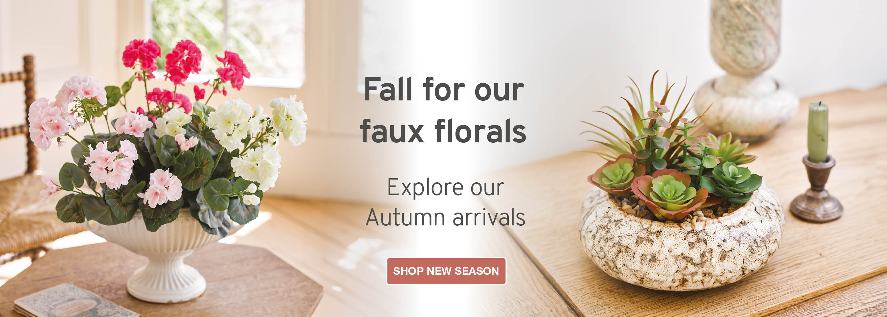 Fall for our faux florals. Explore our Autumn arrivals