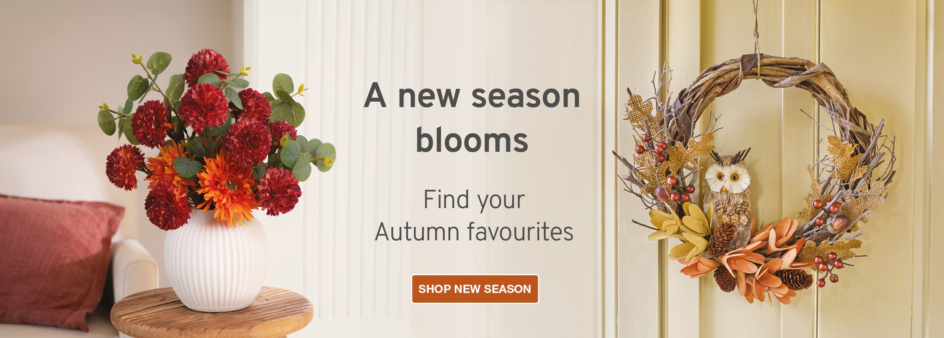 A new season blooms. Find your Autumn favourites