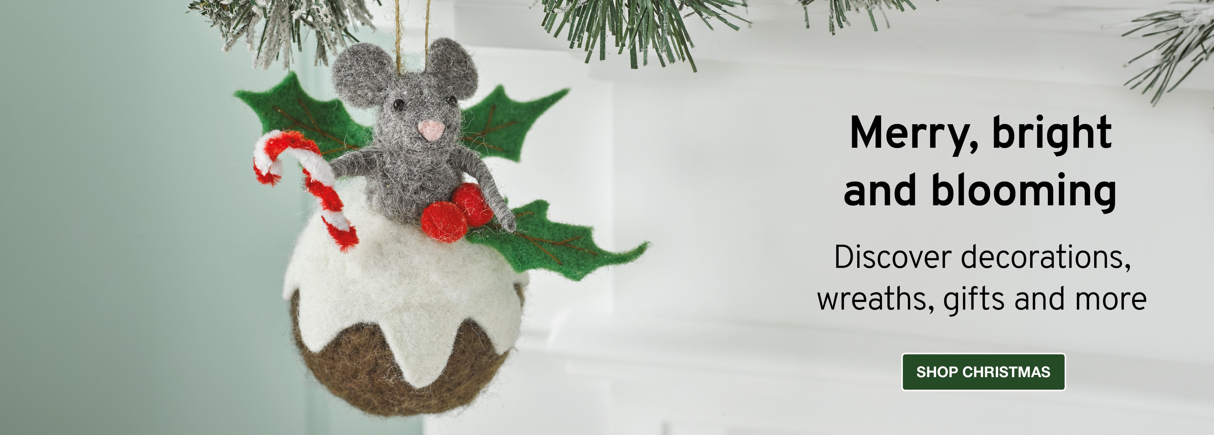Merry, bright and blooming. Discover decorations, wreaths, gifts and more
